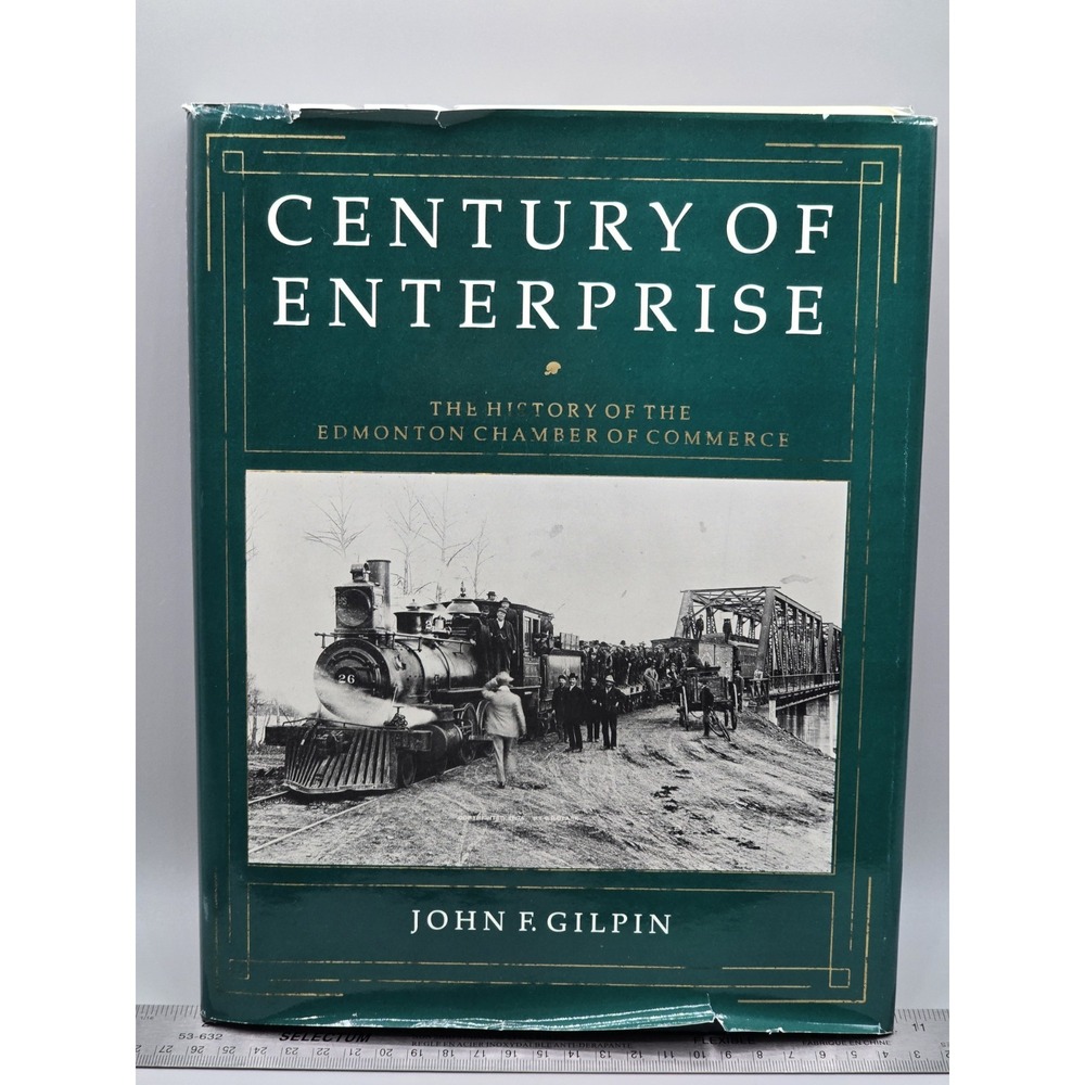Century‎ of Enterprise: The History of the Edmonton Chamber of Commerce